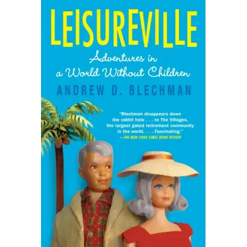 Leisureville: Adventures in a World Without Children