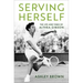 Serving Herself: The Life and Times of Althea Gibson