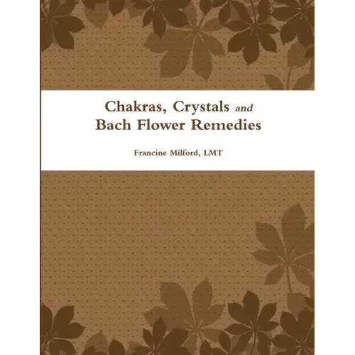 Chakras, Crystals and Bach Flower Remedies