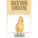 Backyard Chickens: The Beginner's Guide to Raising Chickens in Town or Country