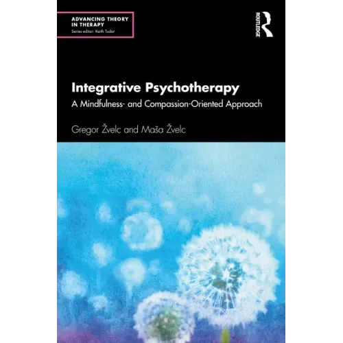 Integrative Psychotherapy: A Mindfulness- And Compassion-Oriented Approach