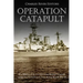 Operation Catapult: The History of the Controversial British Campaign against the Vichy French Navy during World War II