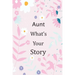 Aunt What's Your Story: 120+ Guided questions journal to preserve your Aunt's precious memories, This Fill in and give back journal / keepsake
