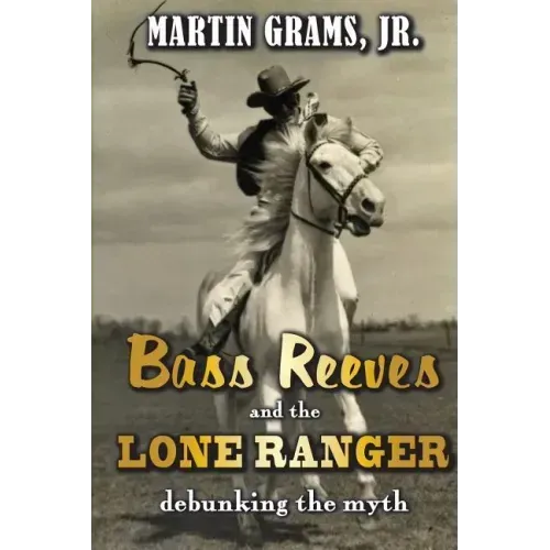 Bass Reeves and The Lone Ranger: Debunking the Myth