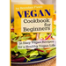 Vegan Cookbook for Beginners: 30 Easy Vegan Recipes for a Healthy Vegan Life