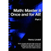 Math. Master it Once and for All!: Part I