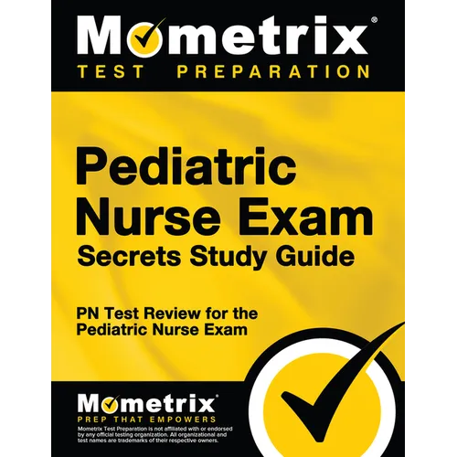 Pediatric Nurse Exam Secrets: PN Test Review for the Pediatric Nurse Exam