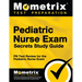 Pediatric Nurse Exam Secrets: PN Test Review for the Pediatric Nurse Exam
