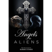 Angels to Aliens: True stories of encounters with entities not of this world
