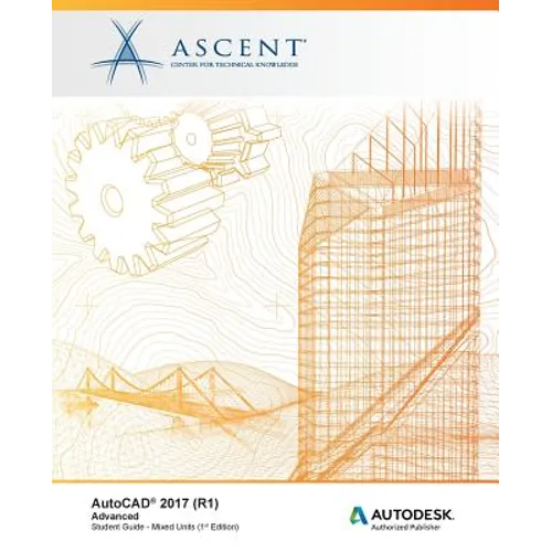 AutoCAD 2017 (R1): Advanced - Mixed Units: Autodesk Authorized Publisher