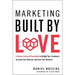 Marketing Built by Love: A Human-Centered Foundation to Delight Your Customers, Increase Your Revenue, and Grow Your Business