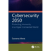 Cybersecurity 2050: Protecting Humanity in a Hyper-Connected World
