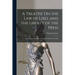 A Treatise On the Law of Libel and the Liberty of the Press: Showing the Origin, Use, and Abuse of the Law of Libel