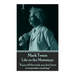 Mark Twain - Life on the Mississippi: "If you tell the truth, you don't have to remember anything."