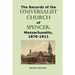 The Records of the Universalist Church of Spencer, Massachusetts, 1876-1911