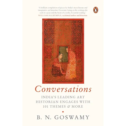 Conversations: India's Leading Art Historian Engages with 101 Themes, and More