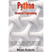 Python Advanced Programming: The guide to learn pyhton programming. Reference with exercises and samples about dynamical programming, multithreadin