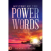 Mystery of the Power Words: Speak the Words That Move Mountains and Make Hell Tremble