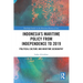 Indonesia's Maritime Policy from Independence to 2019: Political Culture and Maritime Geography