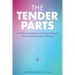 The Tender Parts: A Guide to Healing from Trauma Through Internal Family Systems Therapy