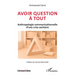 Avoir question à tout: Anthropologie communicationnelle d'une crise sanitaire