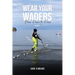 Wear Your Waders: From Panic to Peace Vol:1