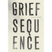 Grief Sequence