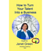 How to Turn Your Talent into a Business