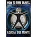 How to Time Travel: Explore the Science, Paradoxes, and Evidence