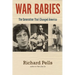 War Babies: The Generation That Changed America