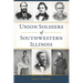 Union Soldiers of Southwestern Illinois