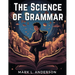 The Science of Grammar: What You Need to Know