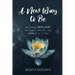 A New Way to Be: Becoming RESILIENT one habit, breath, and moment at a time