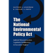 The National Environmental Policy ACT: Judicial Misconstruction, Legislative Indifference, and Executive Neglect