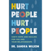 Hurt People Hurt People: God's Hope and Healing for You and Your Relationships