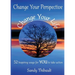 Change Your Perspective Change Your Life: 52 Inspiring Ways for YOU to Take Action