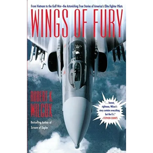 Wings of Fury: From Vietnam to the Gulf War the Astonishing True Stories of America's Elite