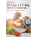 60 Years Living with Diabetes: In Spite of the Medical Profession