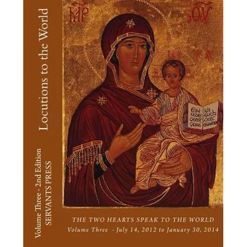 Locutions to the World: Vol. 3 - 2nd Ed. the Two Hearts Speak to the World