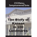 The Story of Kansas In 100 Landmarks