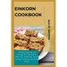 Einkorn Cookbook: Comprehensive Guide On Einkorn Eating Healthy And Long-Lasting Eating Plan
