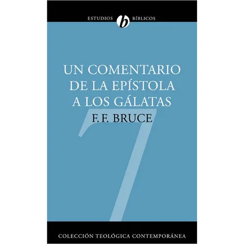 Un Comentario de la Epistola A los Galatas: Un Comentario Basado en el Texto Griego = Comentary to Galatians (NICNT) = Comentary to Galatians (NICNT)