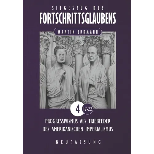 Siegeszug des Fortschrittsglaubens: Progressivismus als Triebfeder des amerikanischen Imperialismus