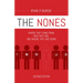 The Nones, Second Edition: Where They Came From, Who They Are, and Where They Are Going, Second Edition
