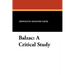 Balzac: A Critical Study