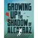 Growing Up in the Shadow of Alcatraz: Childhood on a Prison Island
