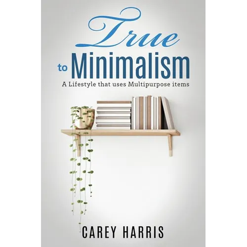 True to Minimalism: A lifestyle that uses Multipurpose