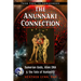 The Anunnaki Connection: Sumerian Gods, Alien Dna, and the Fate of Humanity (from Eden to Armageddon)