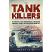 Tank Killers: A History of America's World War II Tank Destroyer Force