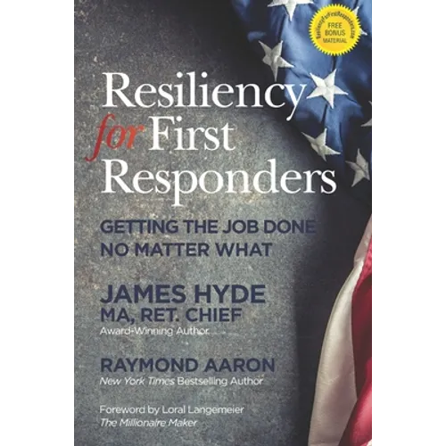 Resiliency for First Responders: Getting the Job Done No Matter What